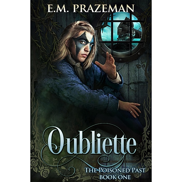 Oubliette: The Poisoned Past Book One, E. M. Prazeman
