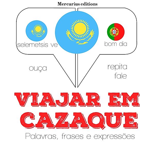 Ouça, repita, fale: método de aprendizagem de línguas - Viajar em Cazaque, JM Gardner