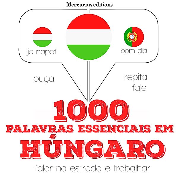 Ouça, repita, fale: método de aprendizagem de línguas - 1000 palavras essenciais em húngaro, JM Gardner