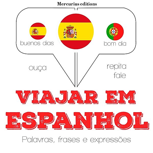 Ouça, repita, fale: método de aprendizagem de línguas - Viajar em espanhol, JM Gardner