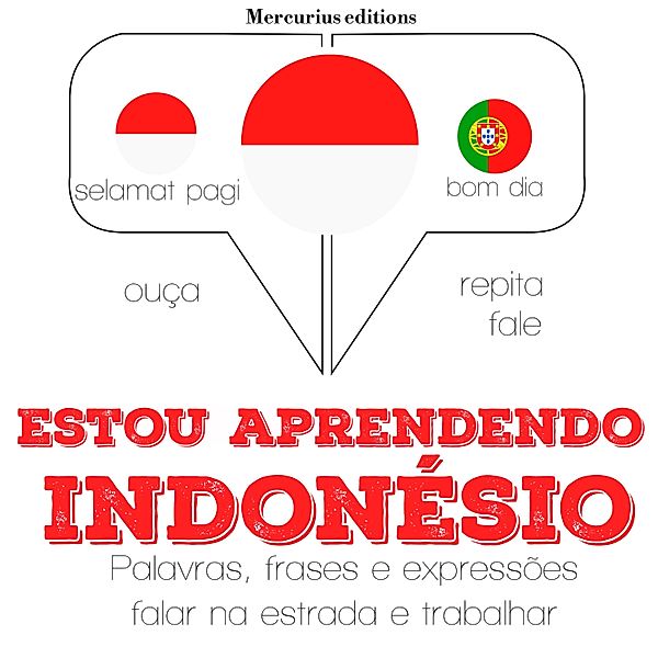 Ouça, repita, fale: método de aprendizagem de línguas - Estou aprendendo indonésio, JM Gardner