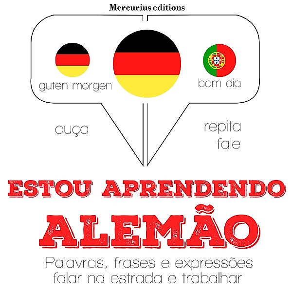 Ouça, repita, fale: método de aprendizagem de línguas - Estou aprendendo alemão, JM Gardner