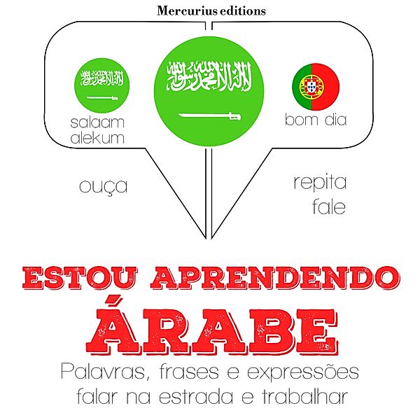 Ouça, repita, fale: método de aprendizagem de línguas - Estou aprendendo árabe, JM Gardner