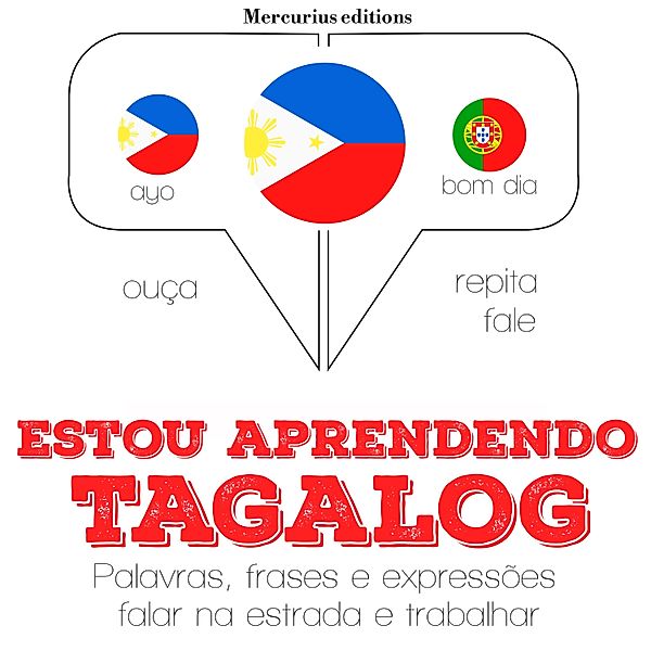 Ouça, repita, fale: método de aprendizagem de línguas - Estou aprendendo Tagalog, JM Gardner