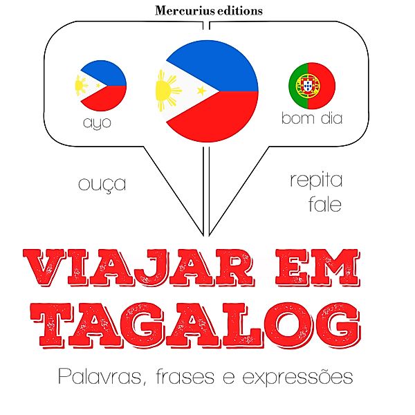 Ouça, repita, fale: método de aprendizagem de línguas - Viajar em Tagalog, JM Gardner