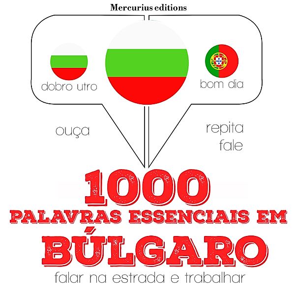 Ouça, repita, fale: método de aprendizagem de línguas - 1000 palavras essenciais em búlgaro, JM Gardner