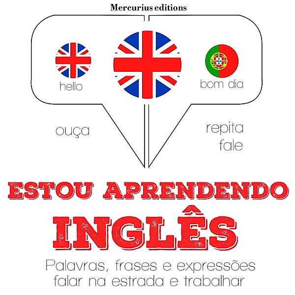 Ouça, repita, fale: método de aprendizagem de línguas - Estou aprendendo Inglês, JM Gardner