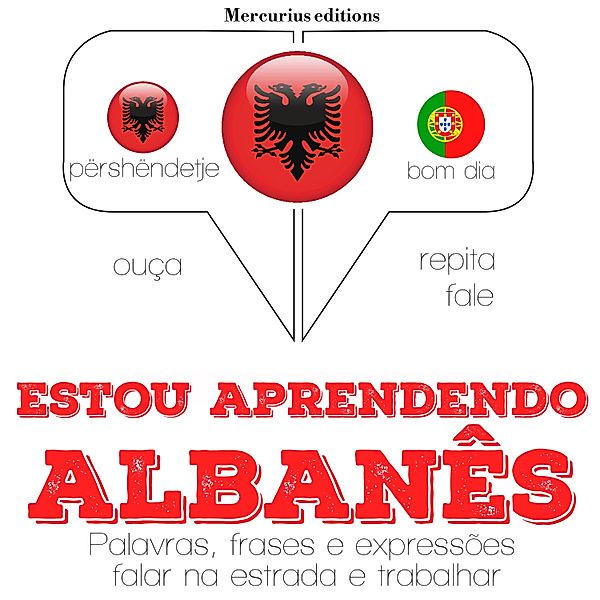 Ouça, repita, fale: método de aprendizagem de línguas - Estou aprendendo albanês, JM Gardner