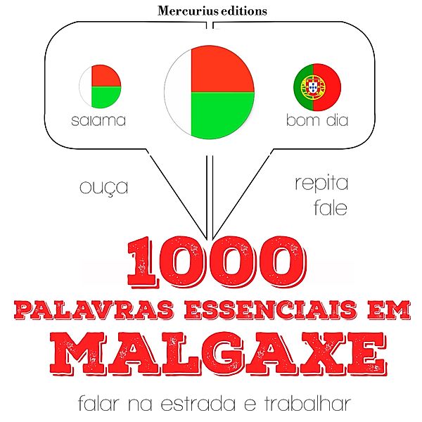Ouça, repita, fale: método de aprendizagem de línguas - 1000 palavras essenciais em malgaxe, JM Gardner