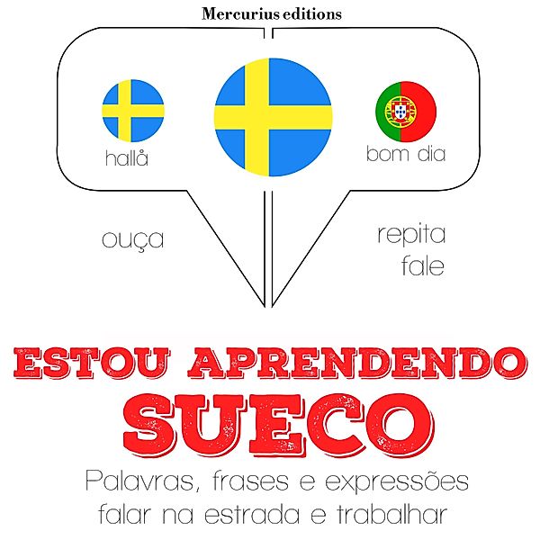 Ouça, repita, fale: método de aprendizagem de línguas - Estou aprendendo sueco, JM Gardner