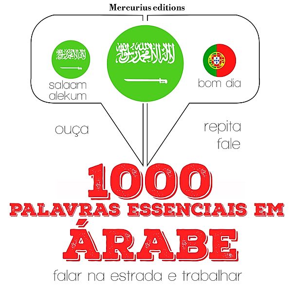 Ouça, repita, fale: método de aprendizagem de línguas - 1000 palavras essenciais em árabe, JM Gardner