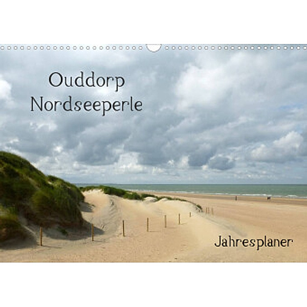 Ouddorp Nordseeperle / Planer (Wandkalender 2022 DIN A3 quer), Susanne Herppich