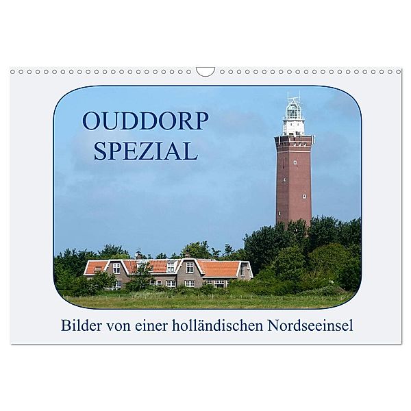 Ouddorp Spezial / Bilder von einer holländischen Nordseeinsel (Wandkalender 2024 DIN A3 quer), CALVENDO Monatskalender, Susanne Herppich