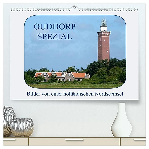 Ouddorp Spezial / Bilder von einer holländischen Nordseeinsel (hochwertiger Premium Wandkalender 2024 DIN A2 quer), Kunstdruck in Hochglanz, Susanne Herppich