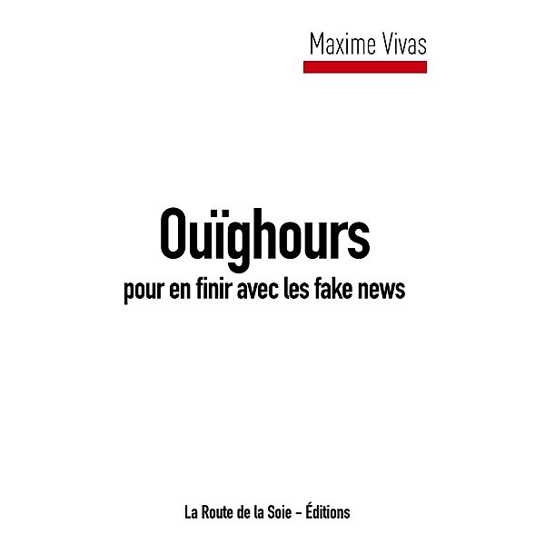 Ouïghours pour en finir avec les fake news, Maxime Vivas