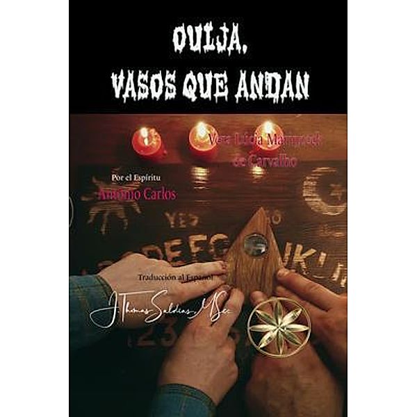 Ouija, Vasos que andan, Vera Lúcia Marinzeck de Carvalho, Por El Espíritu António Carlos