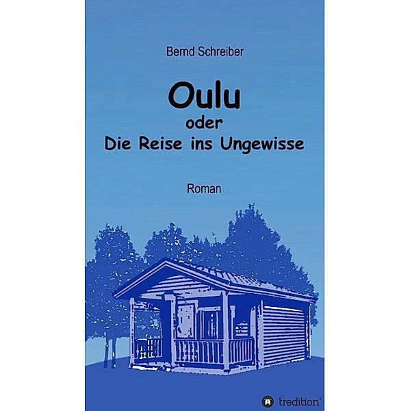 Oulu oder Die Reise ins Ungewisse, Bernd Schreiber