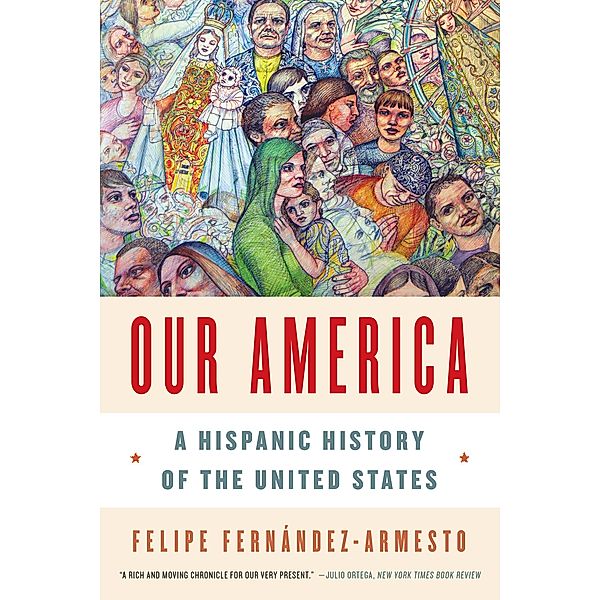 Our America: A Hispanic History of the United States, Felipe Fernández-Armesto