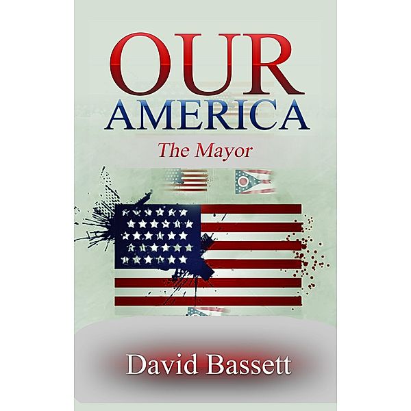 Our America - The Mayor / Our America, David Bassett