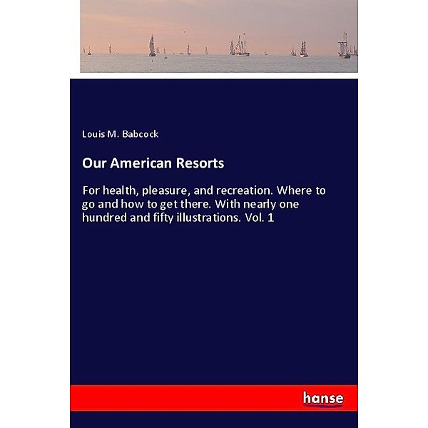 Our American Resorts, Louis M. Babcock