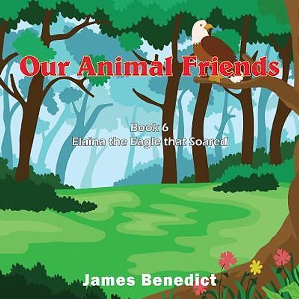 Our Animal Friends / TOPLINK PUBLISHING, LLC, James Benedict