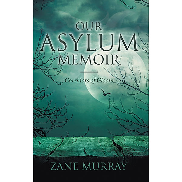 Our Asylum Memoir, Zane Murray