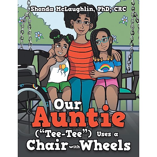 Our Auntie (Tee-Tee) Uses a  Chair with Wheels, Shonda McLaughlin CRC