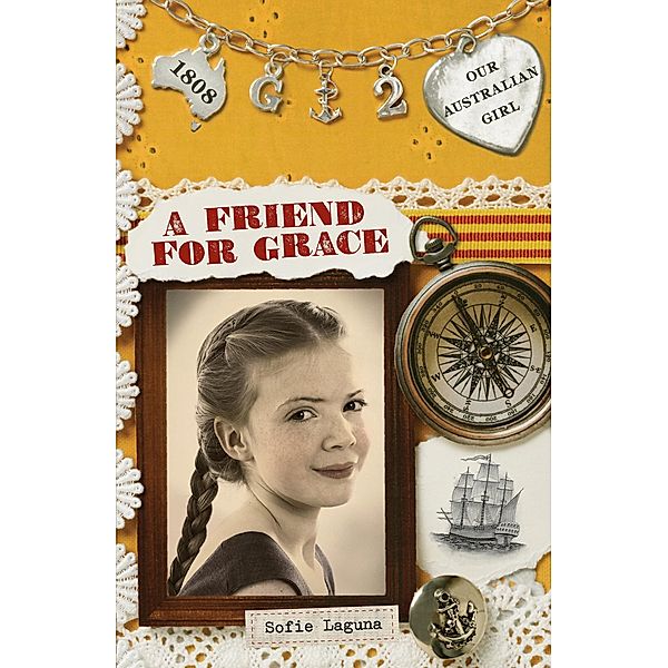 Our Australian Girl: A Friend for Grace (Book 2), Sofie Laguna