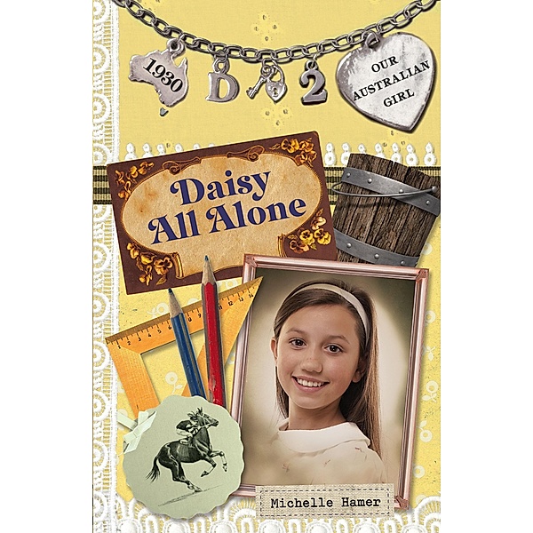 Our Australian Girl: Daisy All Alone (Book 2), Michelle Hamer