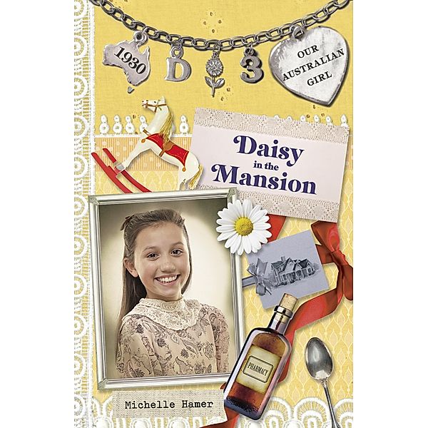 Our Australian Girl: Daisy in the Mansion (Book 3), Michelle Hamer