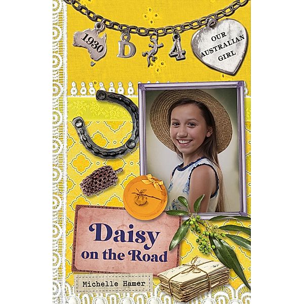 Our Australian Girl: Daisy on the Road (Book 4), Michelle Hamer