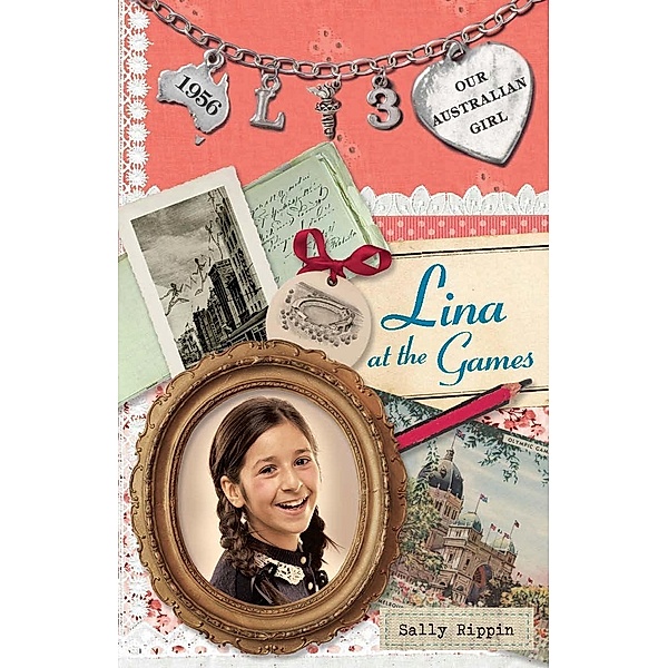 Our Australian Girl: Lina at the Games (Book 3), Sally Rippin
