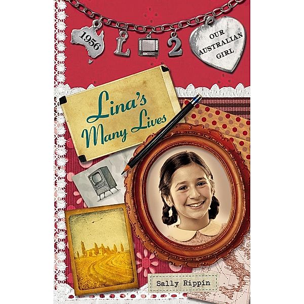 Our Australian Girl: Lina's Many Lives (Book 2), Sally Rippin