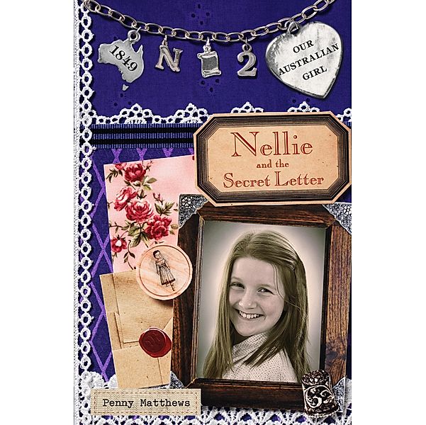 Our Australian Girl: Nellie and Secret the Letter (Book 2), Penny Matthews