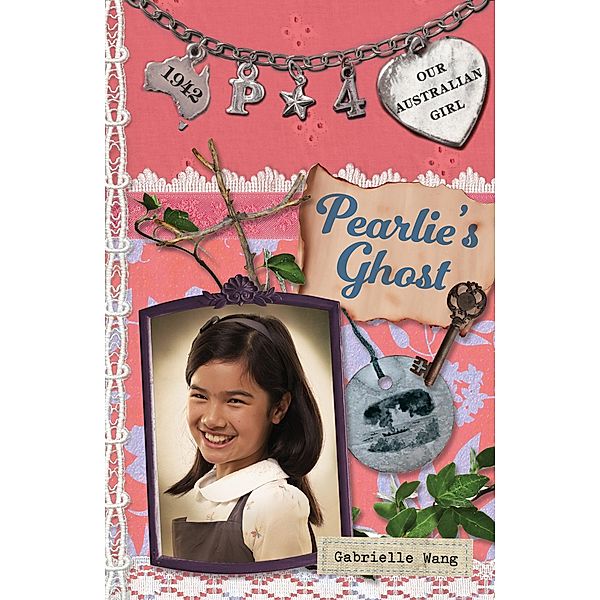 Our Australian Girl: Pearlie's Ghost (Book 4), Gabrielle Wang