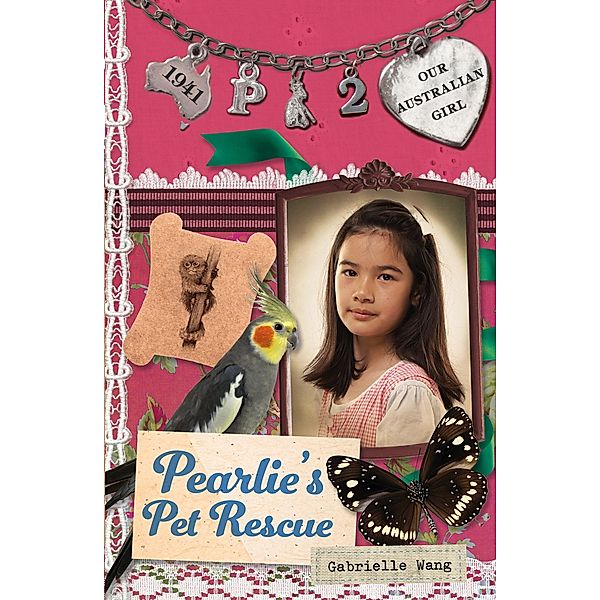 Our Australian Girl: Pearlie's Pet Rescue (Book 2), Gabrielle Wang