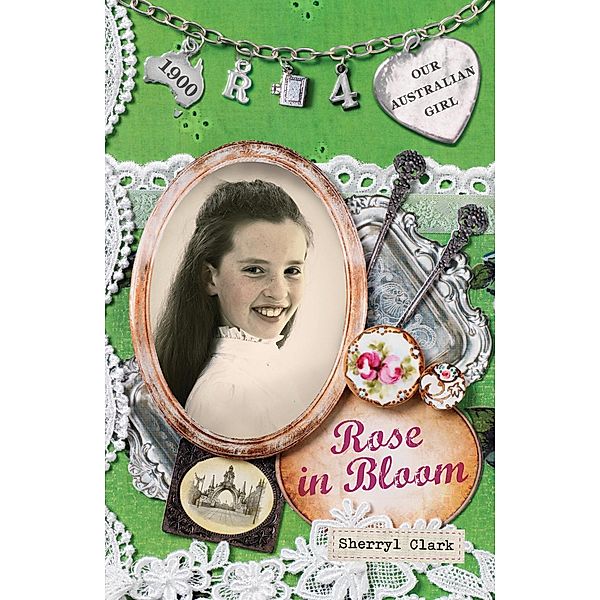 Our Australian Girl: Rose in Bloom (Book 4), Sherryl Clark