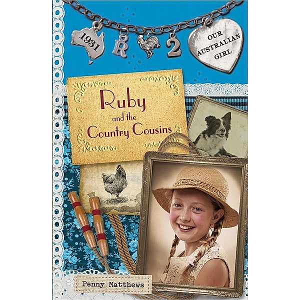 Our Australian Girl: Ruby and the Country Cousins (Book 2), Penny Matthews