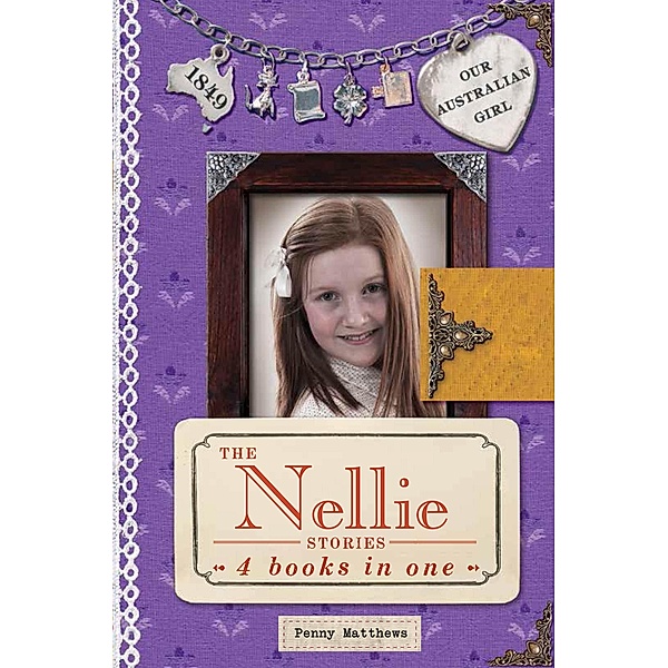 Our Australian Girl: The Nellie Stories, Penny Matthews