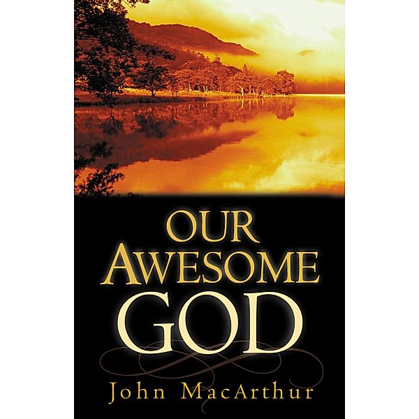 Our Awesome God, John Macarthur