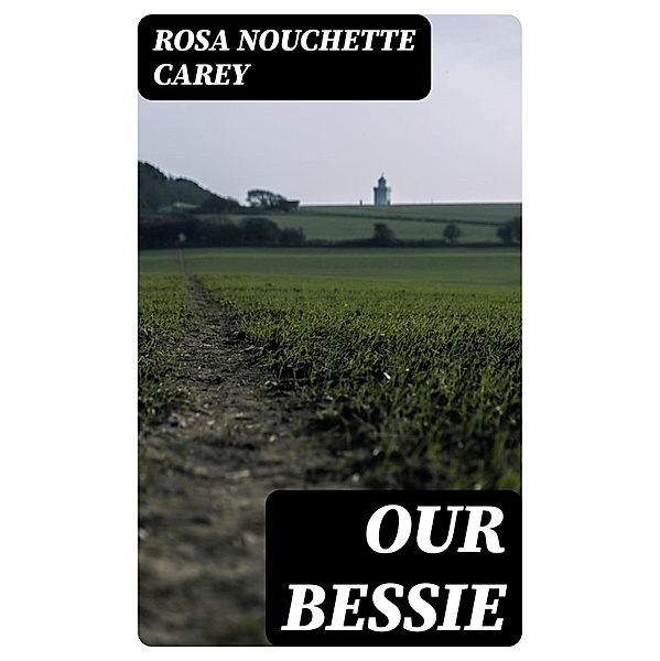 Our Bessie, Rosa Nouchette Carey