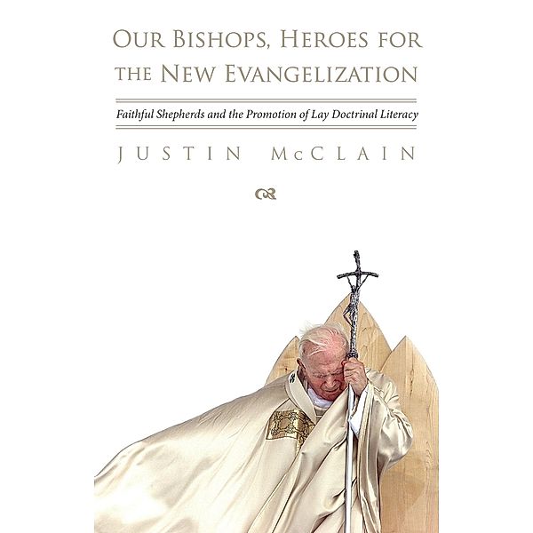 Our Bishops, Heroes for the New Evangelization, Justin McClain