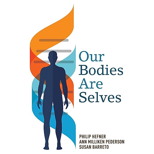 Our Bodies Are Selves, Philip Hefner, Ann Pederson, Susan Barreto