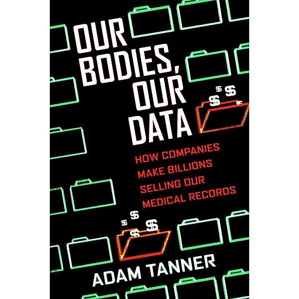 Our Bodies, Our Data, Adam Tanner