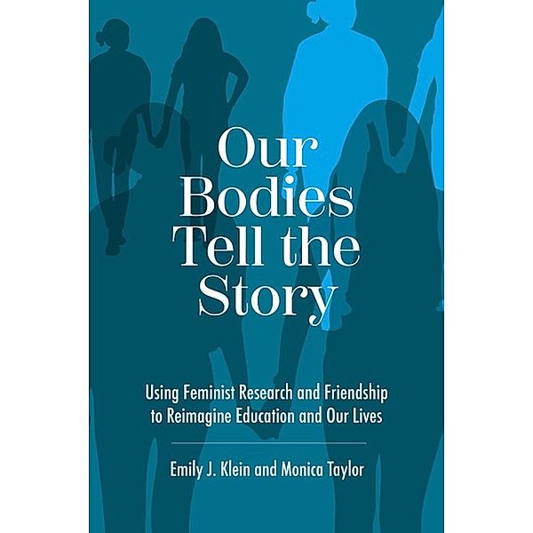 Our Bodies Tell the Story, Klein Emily J. Klein, Taylor Monica Taylor