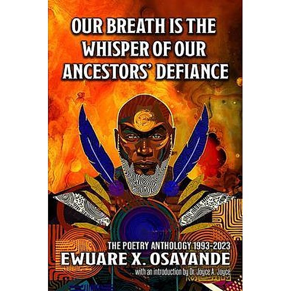 Our Breath is the Whisper of Our Ancestors' Defiance, Ewuare X. Osayande