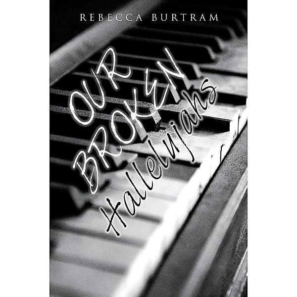 Our Broken Hallelujahs, Rebecca Burtram