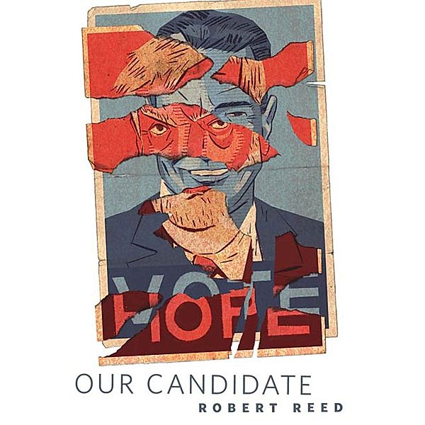 Our Candidate / Tor Books, Robert Reed