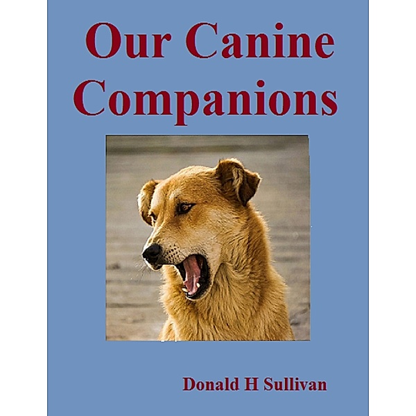 Our Canine Companions, Donald H Sullivan