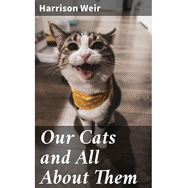 Our Cats and All About Them, Harrison Weir